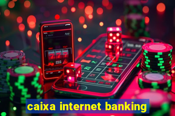 caixa internet banking