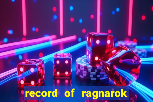 record of ragnarok 3 temporada onde assistir