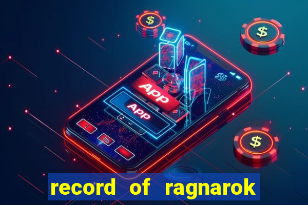 record of ragnarok 3 temporada onde assistir