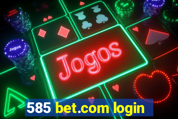 585 bet.com login