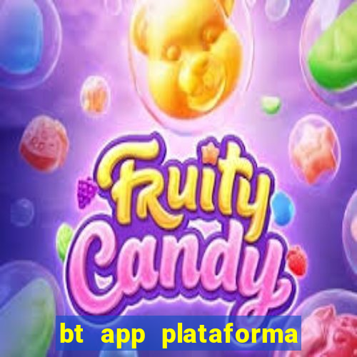 bt app plataforma de jogos