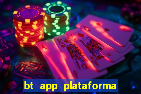 bt app plataforma de jogos