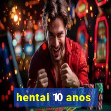 hentai 10 anos