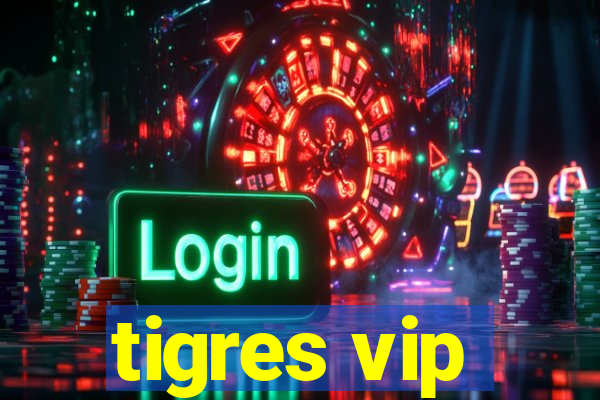 tigres vip