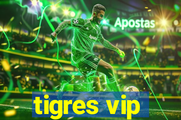 tigres vip