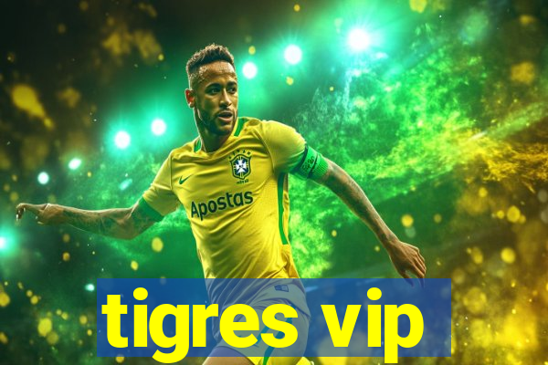 tigres vip