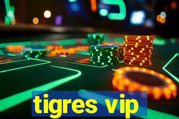 tigres vip