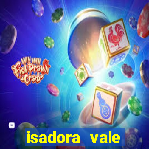 isadora vale reclame aqui