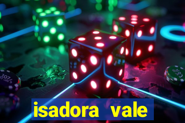 isadora vale reclame aqui