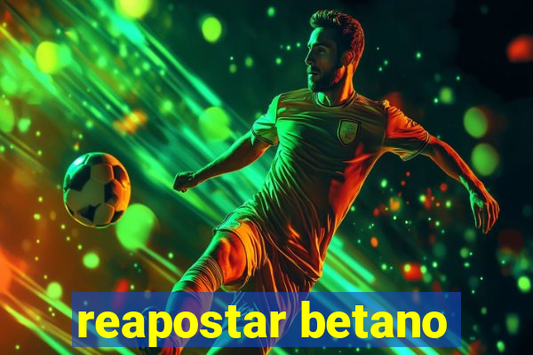 reapostar betano