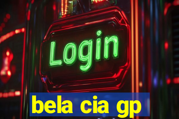 bela cia gp