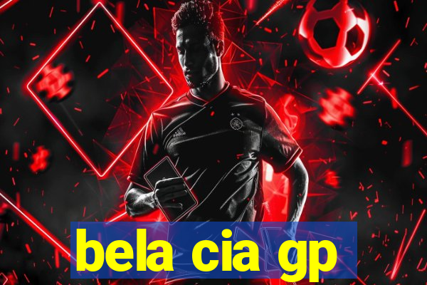 bela cia gp