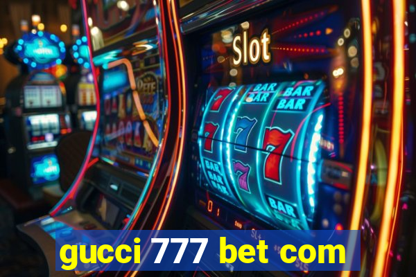 gucci 777 bet com