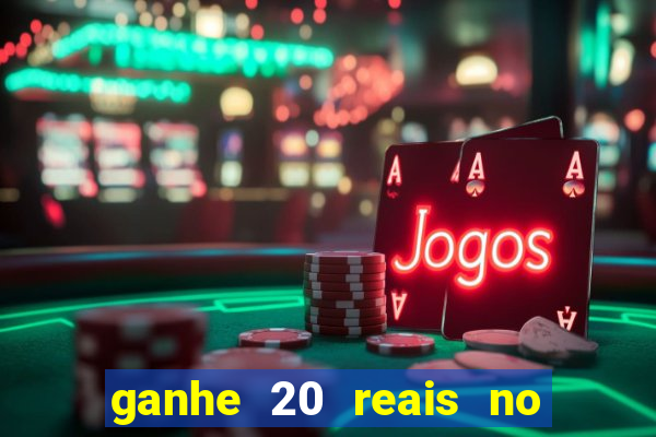 ganhe 20 reais no cadastro bet