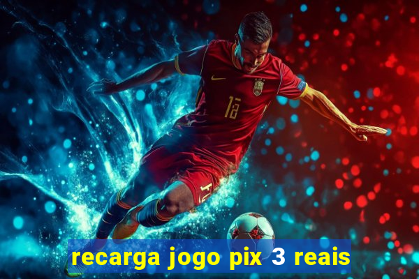 recarga jogo pix 3 reais