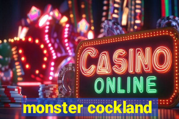 monster cockland