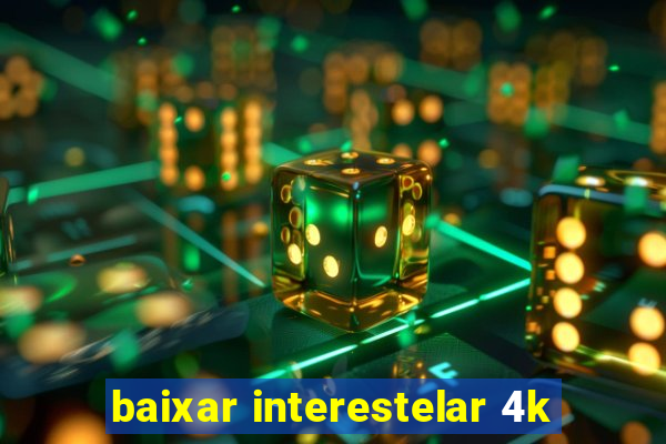 baixar interestelar 4k