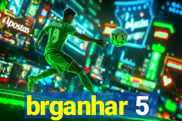 brganhar 5