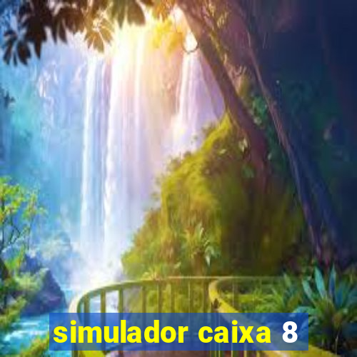 simulador caixa 8