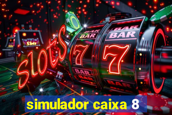 simulador caixa 8