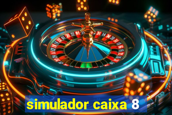 simulador caixa 8