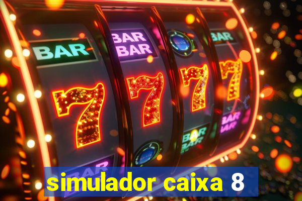 simulador caixa 8