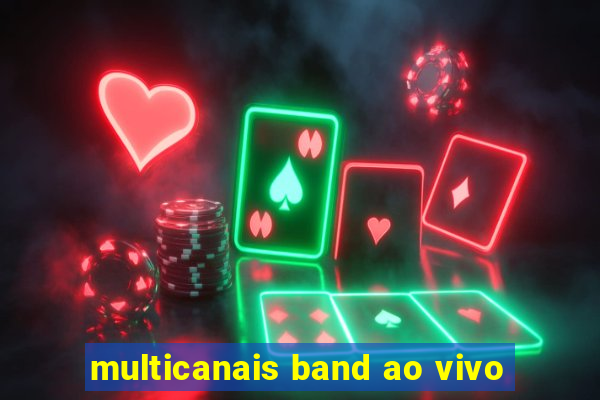 multicanais band ao vivo