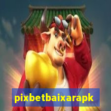 pixbetbaixarapk