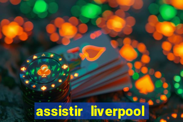 assistir liverpool x manchester city ao vivo futemax