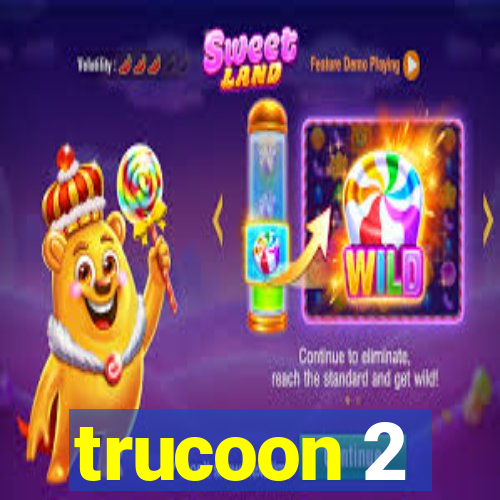 trucoon 2