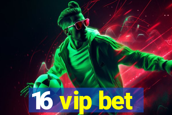 16 vip bet