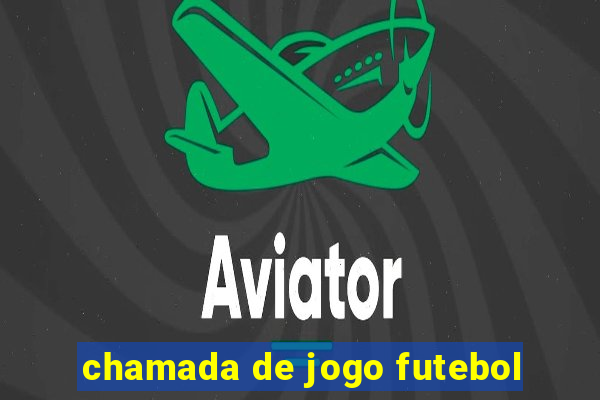 chamada de jogo futebol