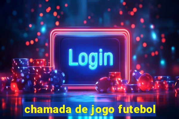 chamada de jogo futebol