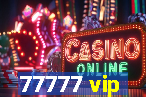 77777 vip