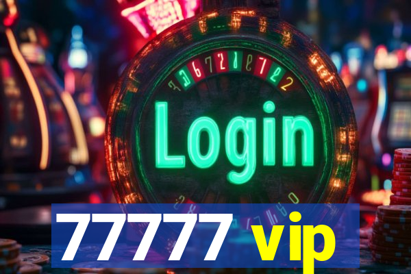 77777 vip