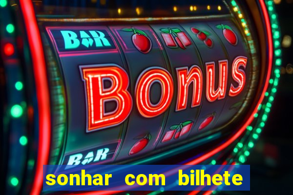 sonhar com bilhete de loteria