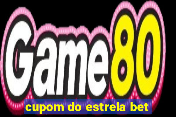 cupom do estrela bet