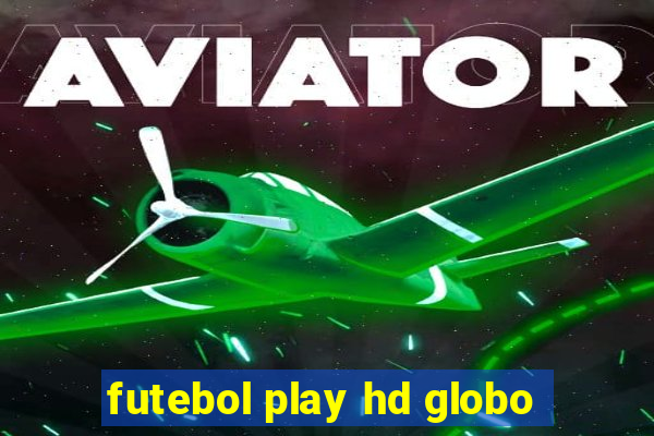 futebol play hd globo