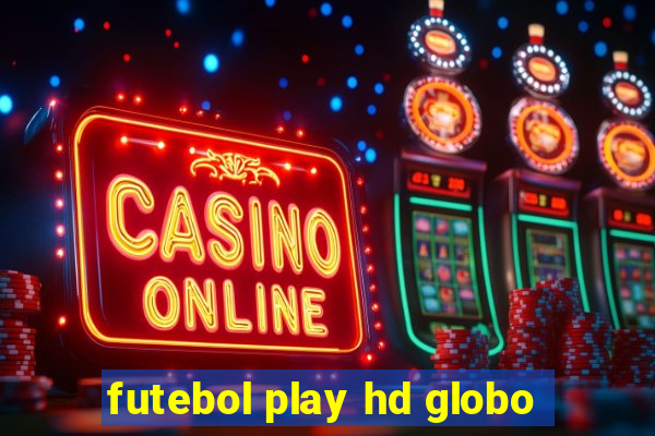 futebol play hd globo