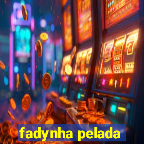 fadynha pelada