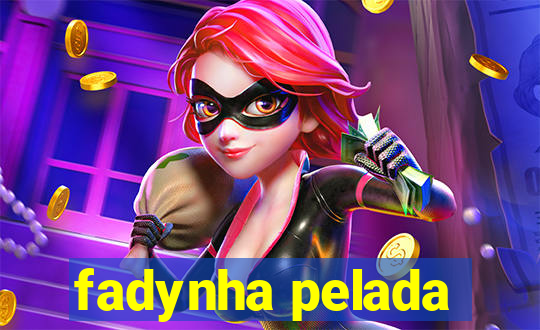 fadynha pelada