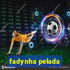 fadynha pelada