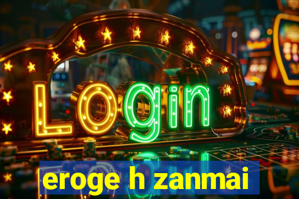 eroge h zanmai