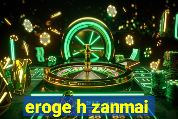 eroge h zanmai