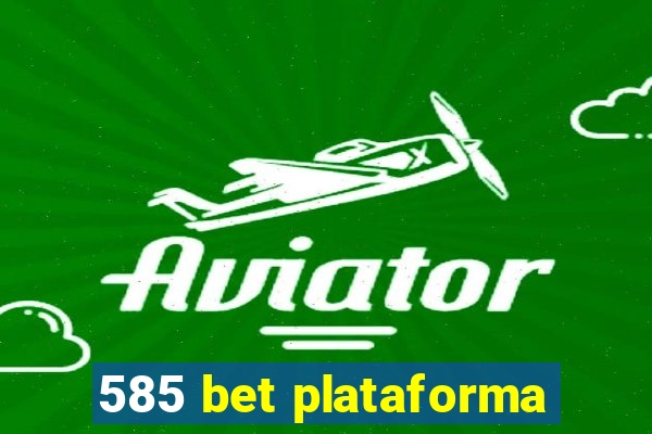 585 bet plataforma