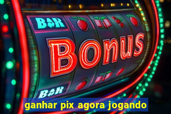 ganhar pix agora jogando