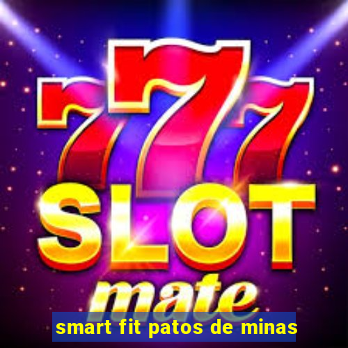 smart fit patos de minas