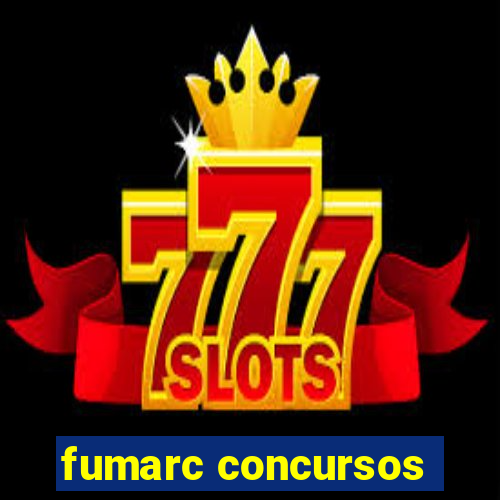 fumarc concursos