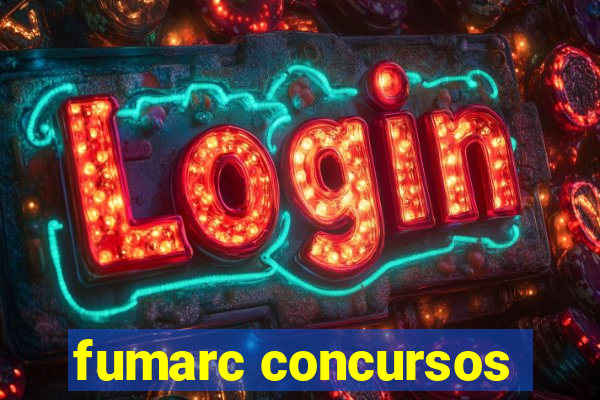 fumarc concursos