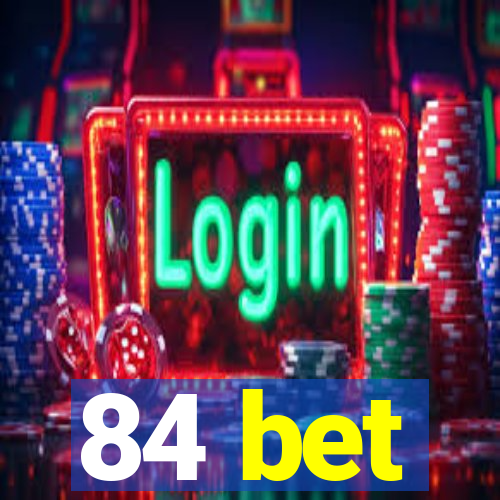 84 bet